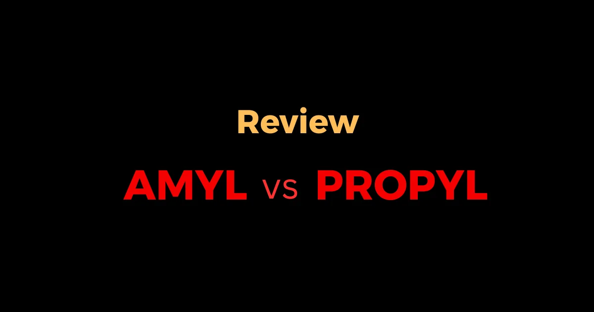 Review Amyl Vs. Propyl: Bạn Chọn Đầm Lỳ Hay Nhanh Mượt?
