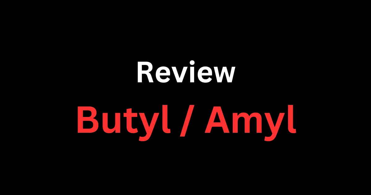 Review Hiệu Ứng Của Butyl (Mỹ) Vs. Amyl (Pháp) – Từ Trải Nghiệm Thực Tế Đến Góc Độ Khoa Học