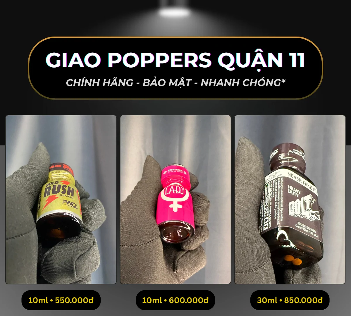 Hình ảnh minh hoạ 3 chai poppers chính hãng mà Poppers Việt Nam gợi ý có thể giao tận nơi tại Quận 11 bao gồm: Gold Rush 10ml giá 550k, Jolt Lady 10ml giá 600k và Bolt 30ml giá 850k.