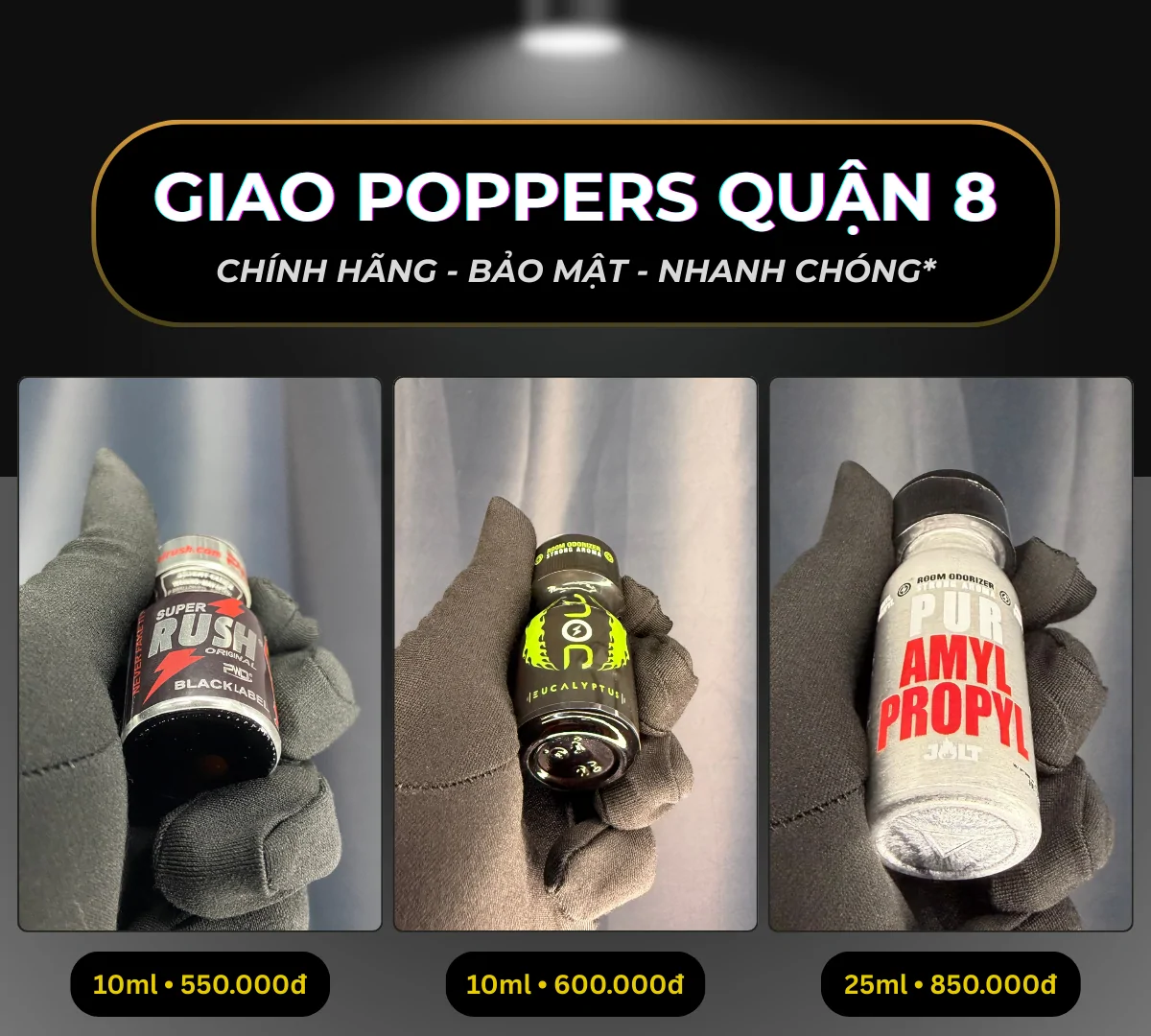 Hình ảnh minh hoạ 3 chai poppers chính hãng mà Poppers Việt Nam gợi ý có thể giao tận nơi tại Quận 8 bao gồm: Rush Black 10ml giá 550k, Jolt Eucalyptus 10ml giá 600k và Jolt Amyl Propyl 25ml giá 850k.