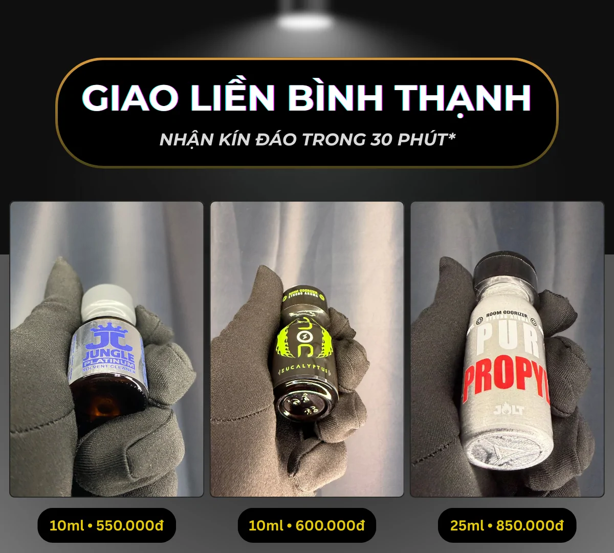 Hình ảnh minh hoạ 3 chai poppers chính hãng mà Poppers Việt Nam gợi ý có thể giao liền tại quận Bình Thạnh bao gồm: Jungle Platinum 10ml giá 550k, Jolt Eucalyptus 10ml giá 600k và Jolt Propyl 25ml giá 850k.