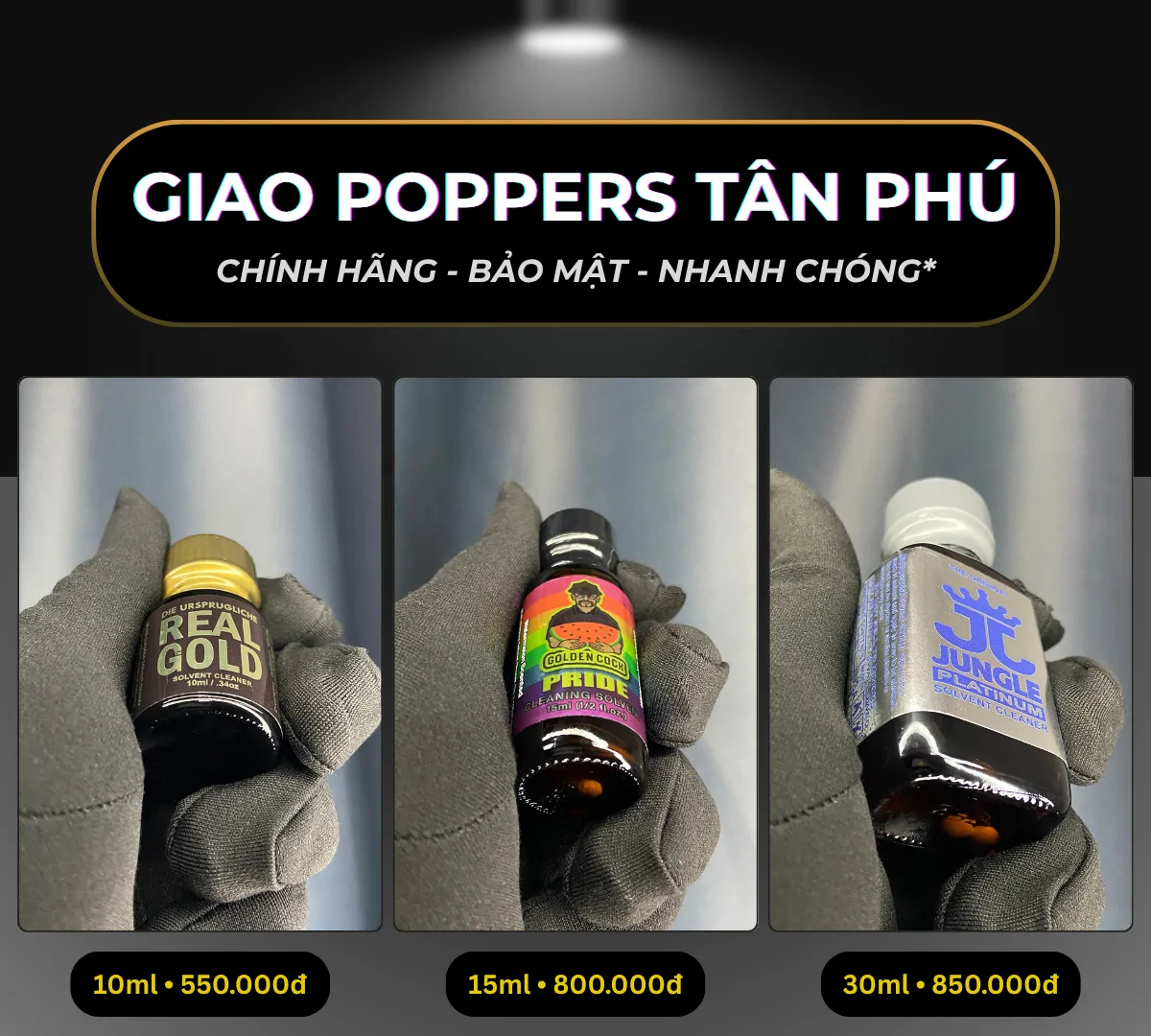 Hình ảnh minh hoạ 3 chai poppers chính hãng mà Poppers Việt Nam gợi ý có thể giao tận nơi tại Tân Phú bao gồm: Real Gold 10ml giá 550k, Pride 15ml giá 800k và Jungle Platinum 30ml giá 850k.