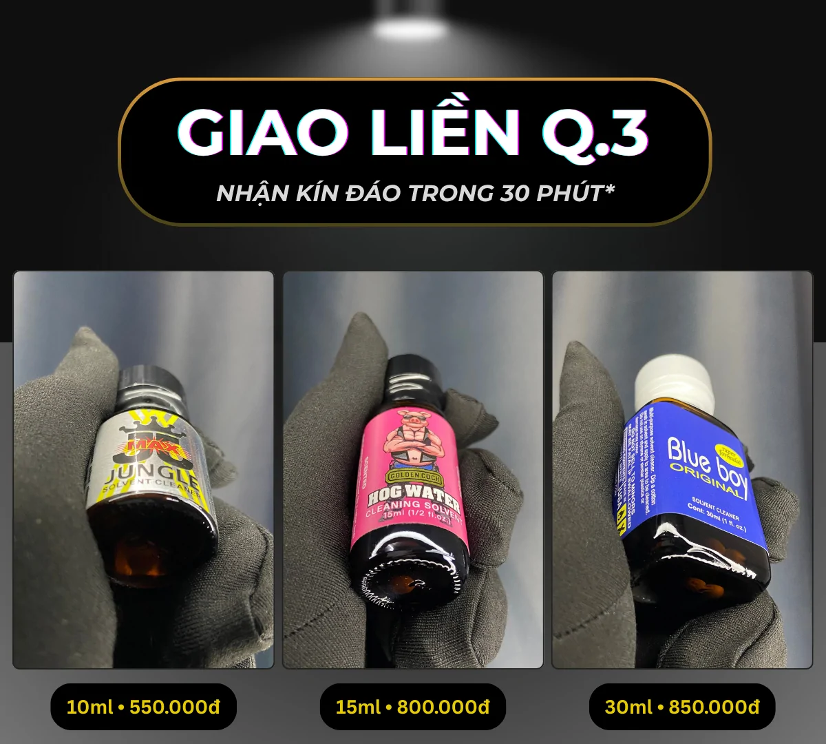 Hình ảnh minh hoạ 3 chai poppers chính hãng mà Poppers Việt Nam gợi ý có thể giao liền tại quận 3, bao gồm: Jungle Max 10ml giá 550k, Hot Water 15ml giá 800k và Blue Boy 30ml giá 850k.