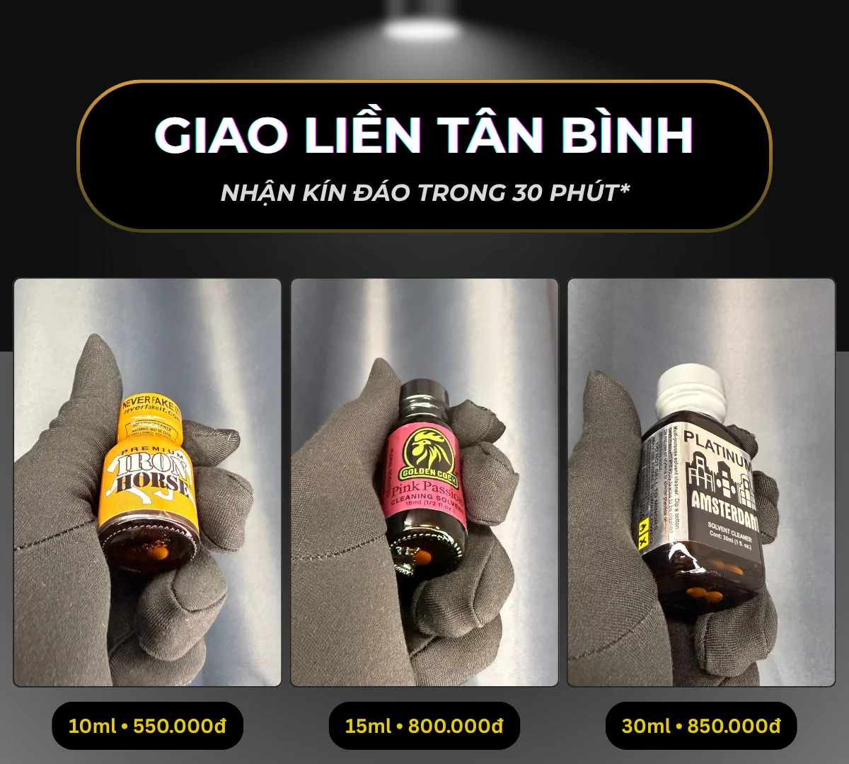 Hình ảnh minh hoạ 3 chai poppers chính hãng mà Poppers Việt Nam gợi ý có thể giao liền tại quận Tân Bình bao gồm: Iron Horse 10ml giá 550k, Pink 15ml giá 800k và Amsterdam Platinum 30ml giá 850k.