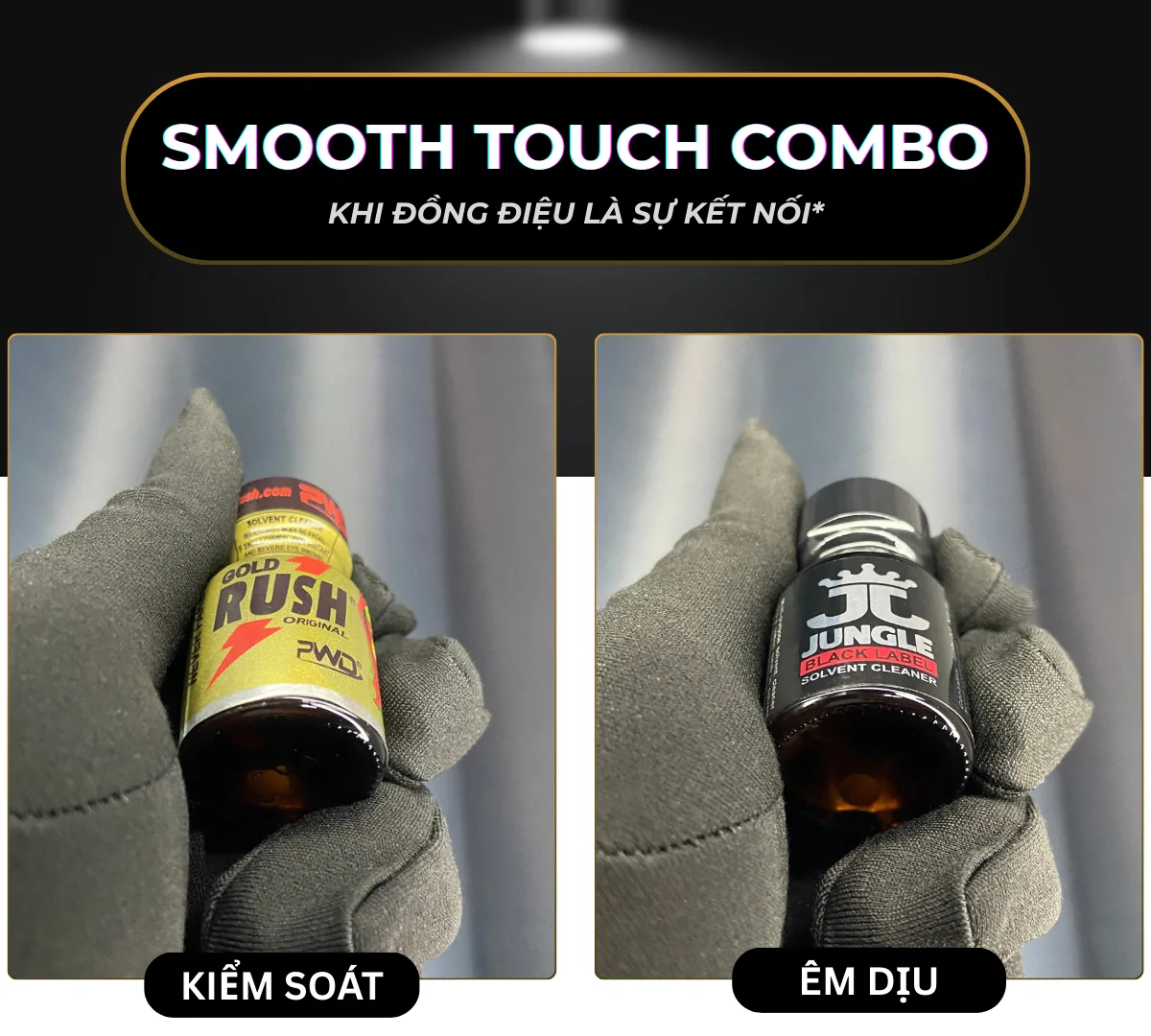 Hình ảnh là 2 chai popper Gold Rush và Jungle Black, tất cả có dung tích 10ml. Đây là nhóm sản phẩm đầu tiên thuộc combo "Smooth Touch"