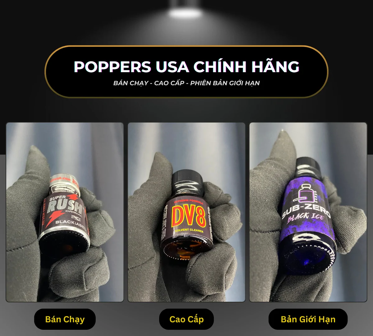 Hình ảnh thực tế 3 dòng Poppers Mỹ: Bán chạy (Rush), Cao cấp (DV8) và Giới hạn (Sub-Zero)